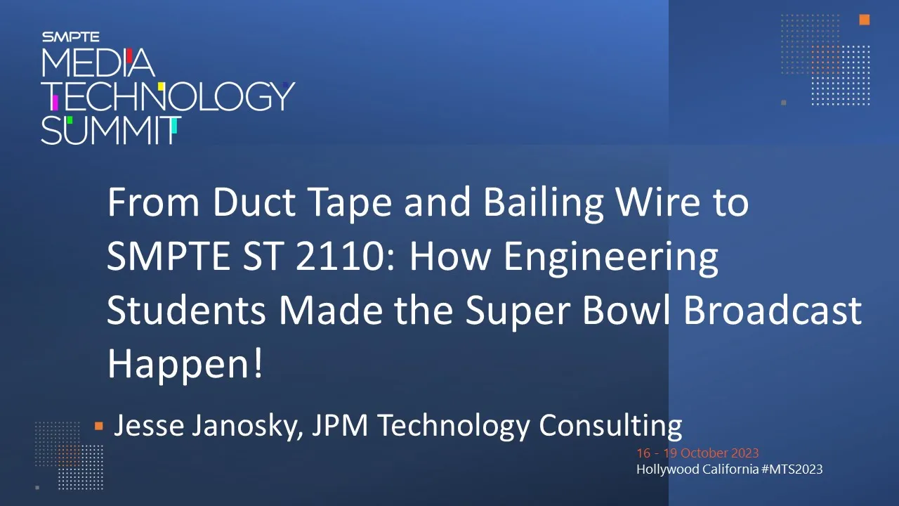 From Duct Tape and Bailing Wire to SMPTE ST 2110: How Engineering Students Made the Super Bowl Broadcast Happen!
